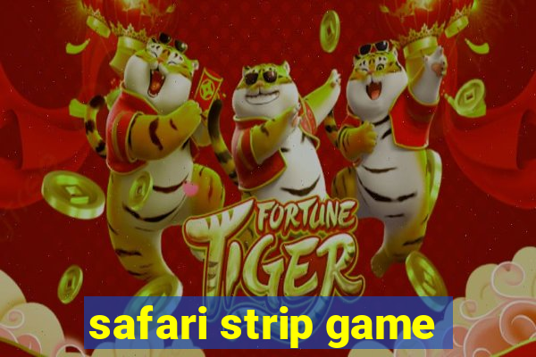 safari strip game